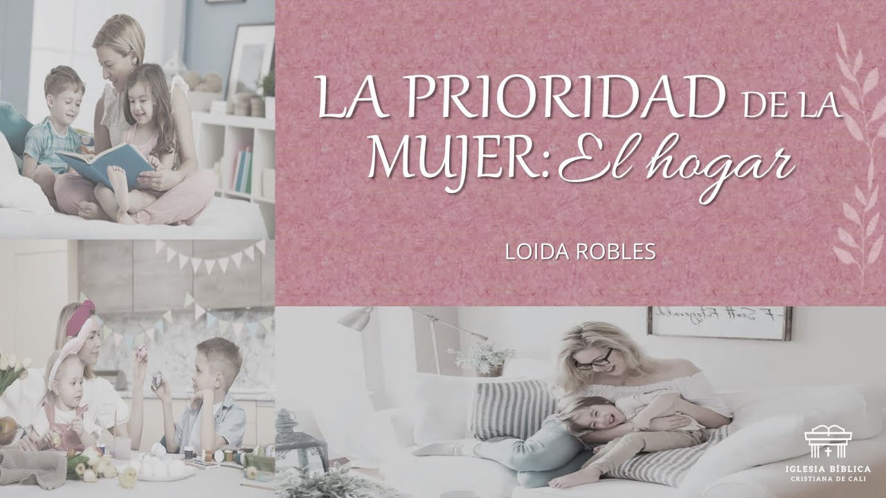 La prioridad de la mujer: El hogar | Loida Robles