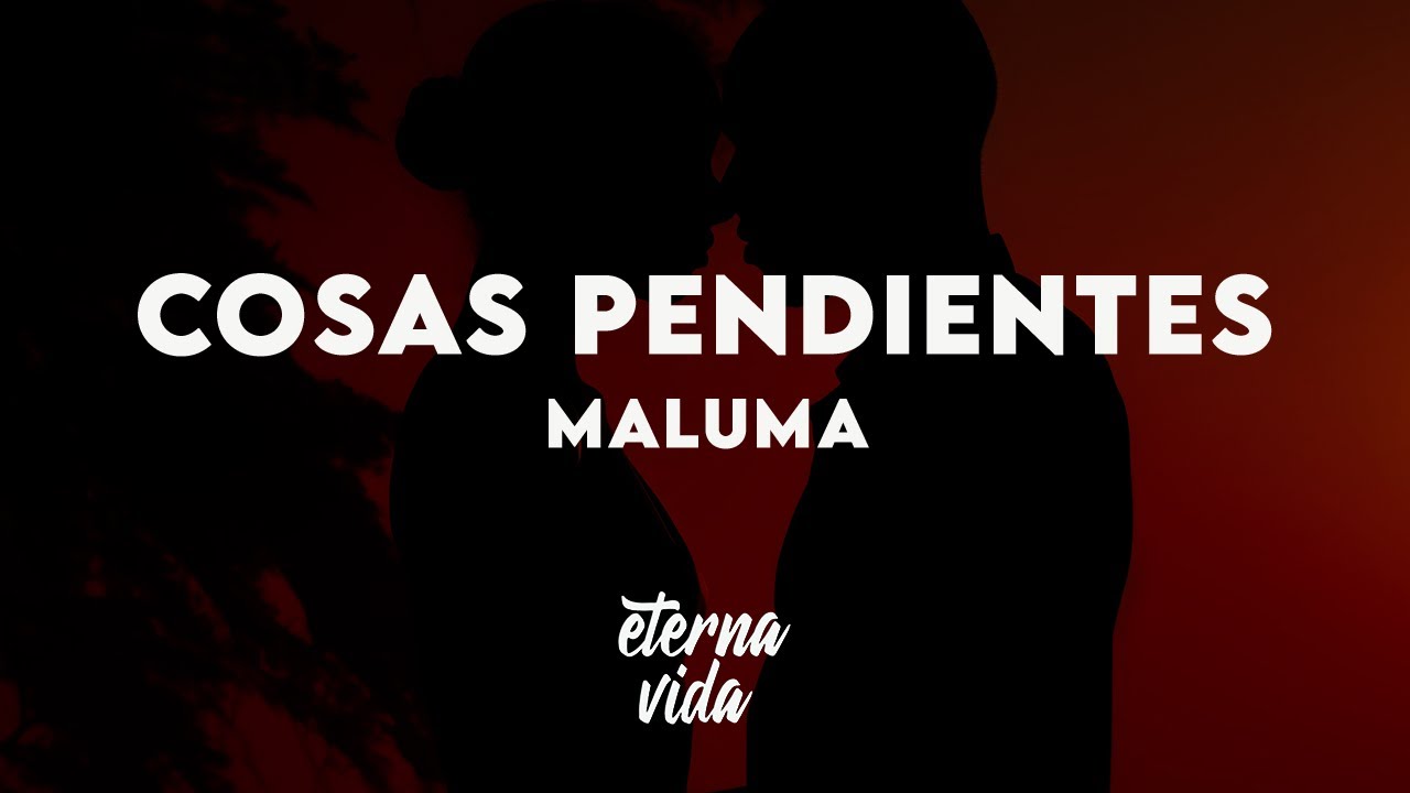 Maluma - Cosas Pendientes (Letra/Lyrics) Maluma - Cosas Pendientes (Letra/Lyrics)