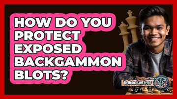How Do You Protect Exposed Backgammon Blots?