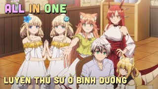 ALL IN ONE " Luyện Thú Sư Ở Bình Dương" I Tóm Tắt Anime | Teny Sempai