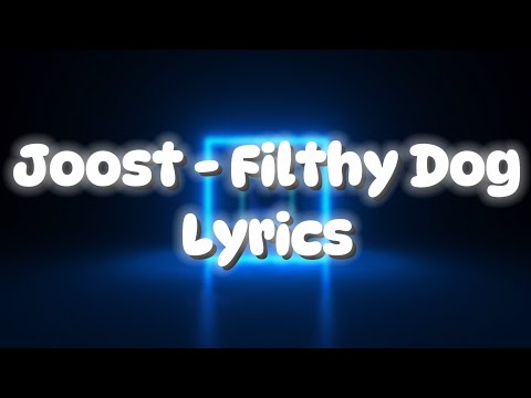 Joost - Filthy Dog (Schweinhund) - Lyrics