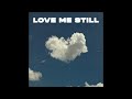 Miniature de la vidéo de la chanson Love Me Still
