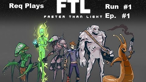 Req Plays Faster Than Light Advanced Edition - Run 1 - Episode 1