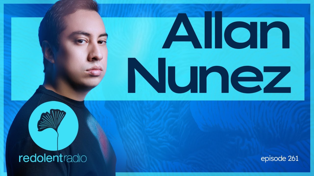 ALLAN NUNEZ Redolent Radio Episode 261