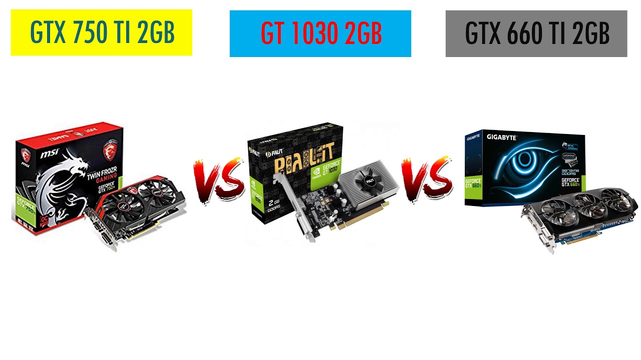 GTX 750 Ti VS GT 1030 VS GTX 660Ti - i3 8100 - Benchmarks Comparison ...