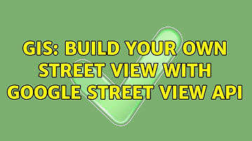 GIS: Build your own Street View with Google Street View API