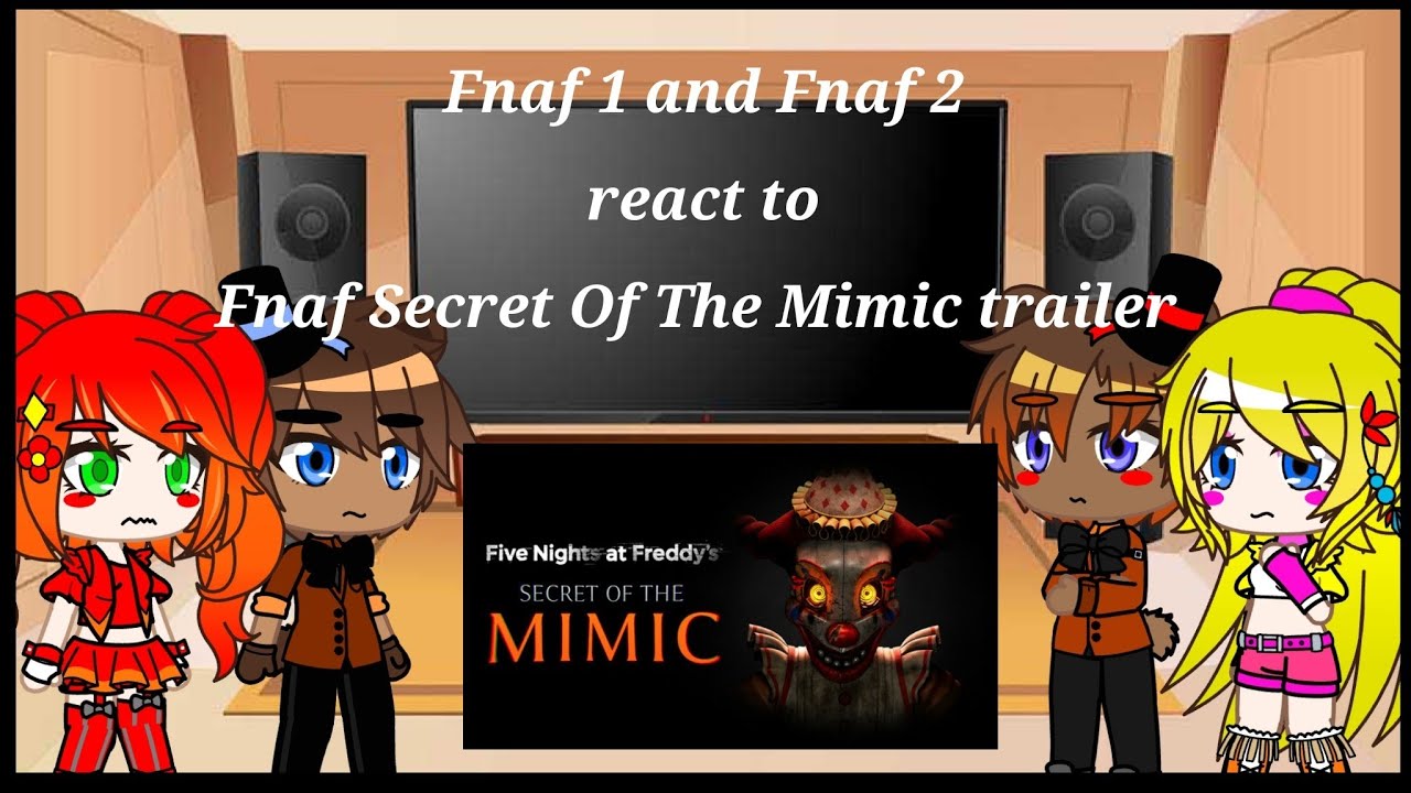 Fnaf 1 and Fnaf 2 react to "Fnaf Secret Of The Mimic trailer" Part 1 ...