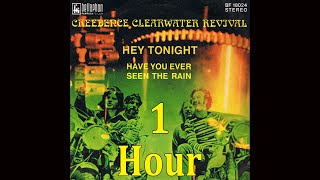 CCR - Have You Ever Seen The Rain (1 HOUR Loop)