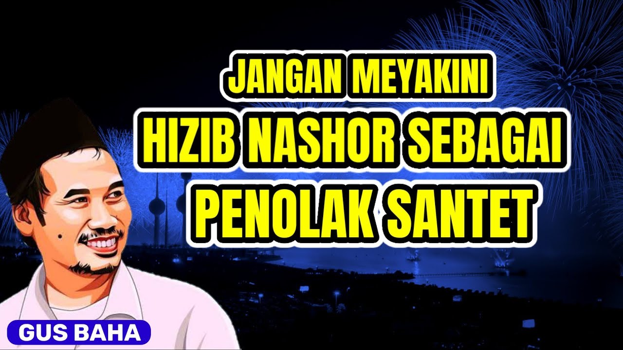 Ngaji Gus Baha. Jangan meyakini bahwa hizib nashor sebagai penolak santet.