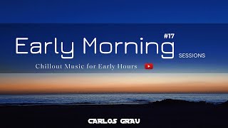 Ibiza Chill Out Classics | Early Morning Sessions #17 | Carlos Grau