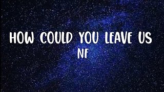 NF - How Could You Leave Us (lyrics)