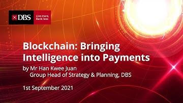 DBS Digital Business Leaders Series – Blockchain: Bringing Intelligence into Payments