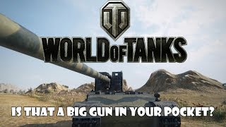 World of Tanks - Is That A Big Gun In Your Pocket?