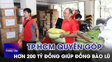 TP.HCM quyên góp hơn 200 tỷ đồng ủng hộ đồng bào vùng lũ | Tin nhanh Thông tấn