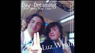 Download Lagu Luz Wyatt - Day-Dreaming (An Elliot James Reay Cover) MP3 Download Lagu Luz Wyatt - Day-Dreaming (An Elliot James Reay Cover) MP3
