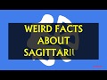 WEIRD FACTS ABOUT SAGITTARIUS