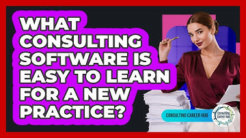 What Consulting Software Is Easy To Learn For A New Practice? - Consulting Career Hub