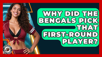 Why Did the Bengals Pick That First-Round Player? | Gridiron Data Digest News