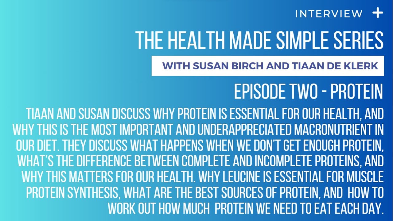 [The Health Made Simple Series] Episode 2 - Protein - with Susan Birch and Tiaan de Klerk