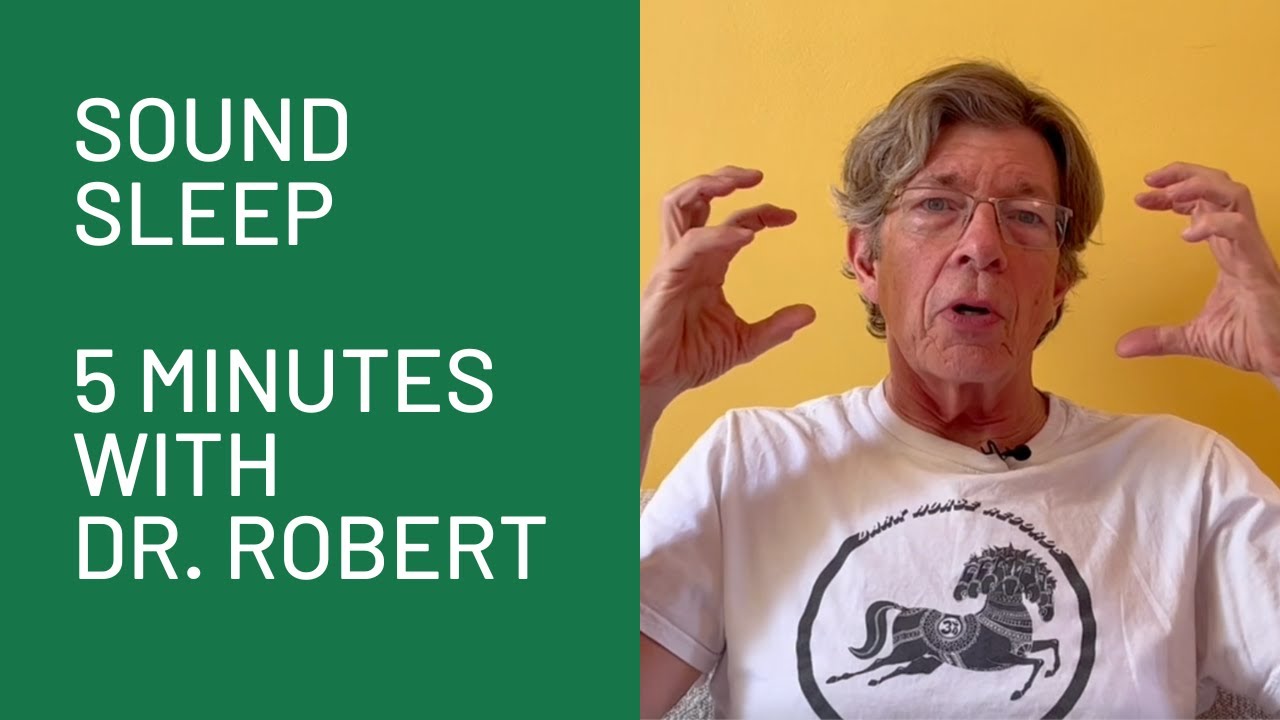Sound Sleep: 5 Minutes with Dr. Robert