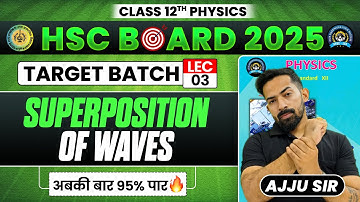 Superposition Of Waves 🥳| L-03 | detailed explanation | Pyqs | Imp  #hsc #exam #mhtcet #ajjusir #dj