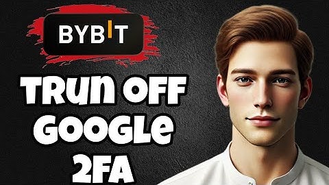How to Turn Off Google 2-Factor Authentication on Bybit (Step-by-Step Guide)