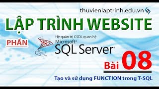Học lập trình Web A-Z - MS SQL SERVER - Bài 08 - Định nghĩa, tạo, xóa và sử dụng function