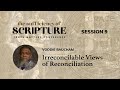 Session 9: Irreconcilable Views of Reconciliation (Voddie Baucham)