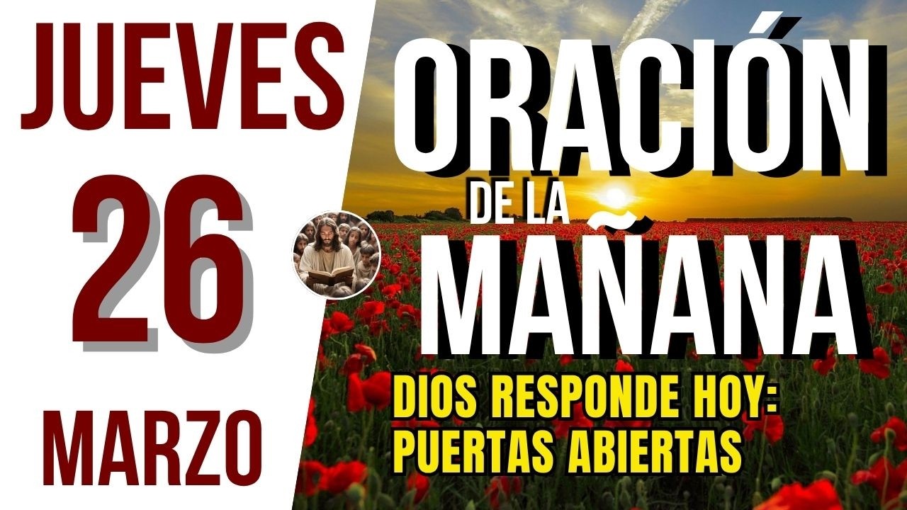 ORACION DE LA MAÑANA DE HOY JUEVES 26 DE MARZO DEL 2026 | Es Tiempo de ...