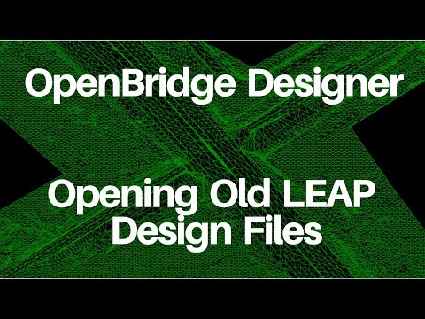 OpenBridge Designer - Opening Old LEAP Design Files