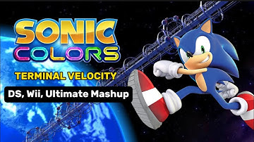 Terminal Velocity [Sonic Colors] All versions mashup