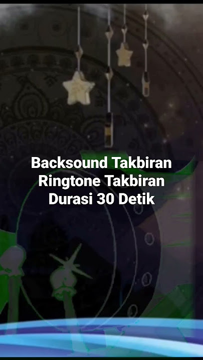 Download lagu Backsound Takbiran - Ringtone Takbiran - Durasi 30 Detik