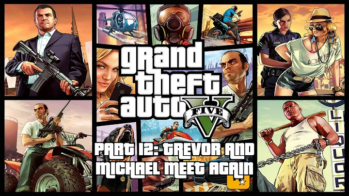 Grand Theft Auto 5 Part 12: Trevor and Michael meet again