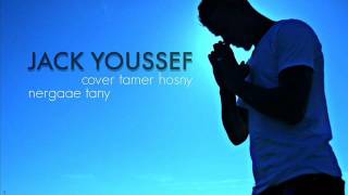 Jack Youssef - Nerga3 Tany Cover Tamer Hosny2K17