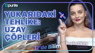 Uzayda Biriken Tehlike Uydu Çarpışmaları Ve Uzay Çöpleri Begüm Oktay 12De Bilim