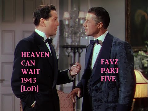 Heaven Can Wait 1943 Favz Part Five[LoFi]