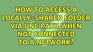 Famous How to access a locally-shared folder via UNC path when not connected to a network? (3 Solutions!!) Net Worth