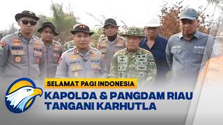 Kapolda dan Pangdam Riau Pastikan Penanganan Karhutla Terus Diperkuat - [Selamat Pagi Indonesia]
