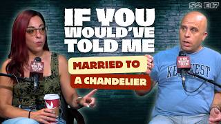 Married to a Chandelier | If You Would've Told Me Podcast