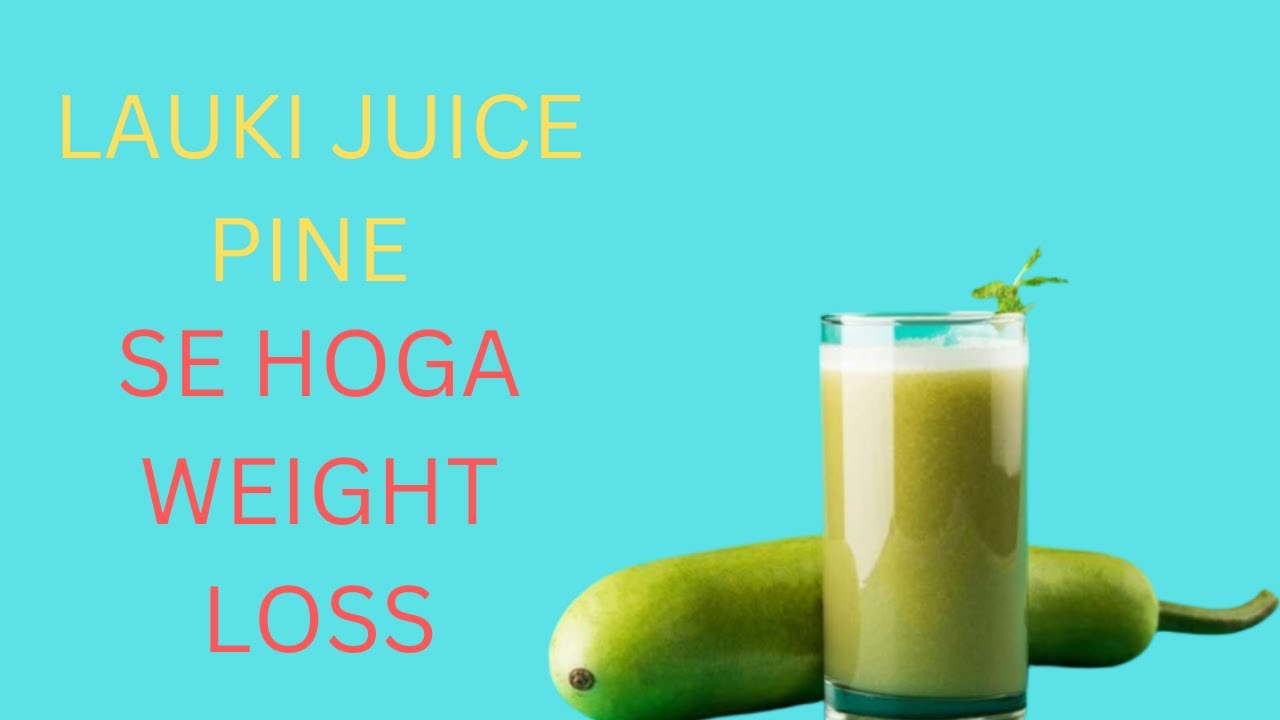 LAUKI JUICE PINE SE HOGA WEIGHT LOS YouTube