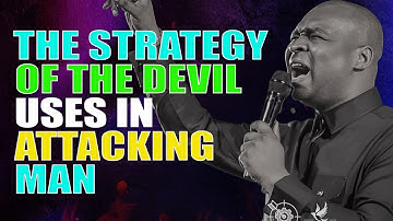 THE STRATEGY DEVIL USES IN ATTACKING MAN - APOSTLE JOSHUA SELMAN