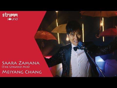 Saara Zamana I The Unwind Mix I Meiyang Chang