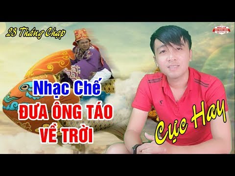 Nhạc Chế 23 Tháng Chạp | ĐƯA ÔNG TÁO VỀ TRỜI | Ai Cũng Nên Nghe Để Năm Mới Phát Tài