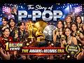 The Story of P Pop The Awards and Records Era