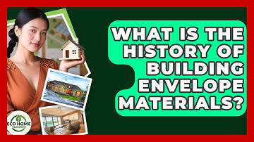 What Is The History Of Building Envelope Materials? - Eco Home Blueprint