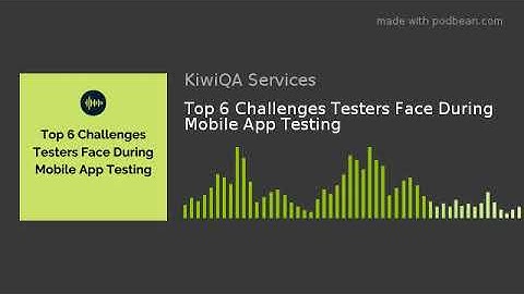 Top 6 Challenges Testers Face During Mobile App Testing