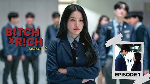 ~Bitch X Rich Season 2 Episode 1: Watch in Korean with English subtitles 🇰🇷💫