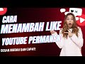 Cara Menambah Like YouTube Permanen dengan Mudah dan Cepat!