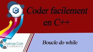 #30 Coder facilement en C++ Boucle do while mp4