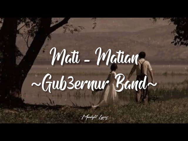 Mati-matian - Gub3rnur Band (lyrics) class=